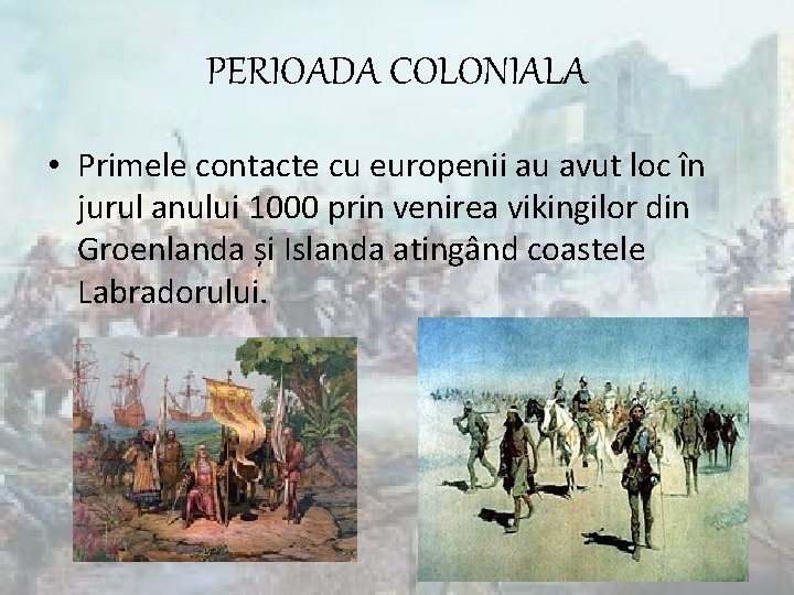 PERIOADA COLONIALA • Primele contacte cu europenii au avut loc în jurul anului 1000