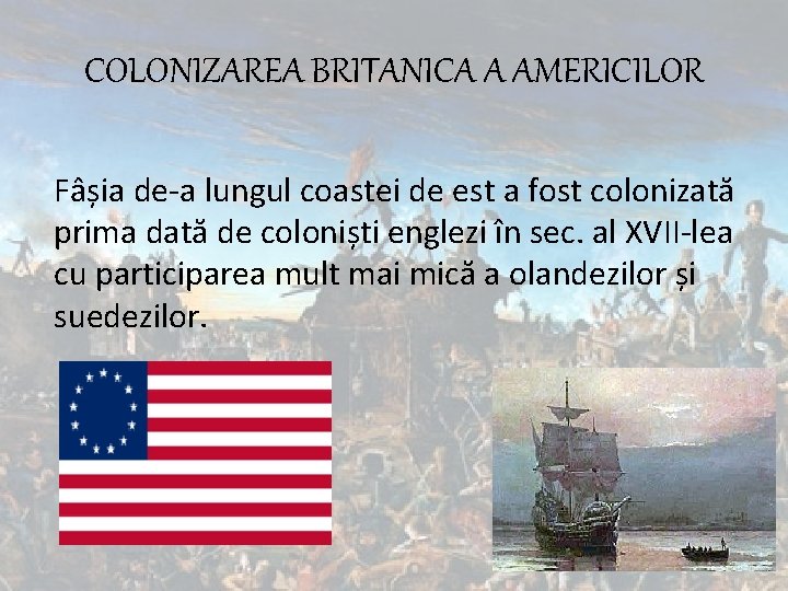 COLONIZAREA BRITANICA A AMERICILOR Fâșia de-a lungul coastei de est a fost colonizată prima COLONIZAREA BRITANICA A AMERICILOR Fâșia de-a lungul coastei de est a fost colonizată prima