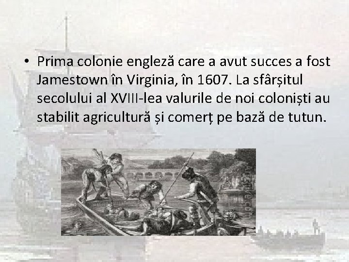  • Prima colonie engleză care a avut succes a fost Jamestown în Virginia,