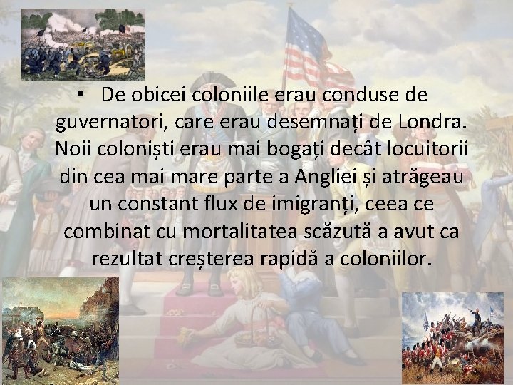  • De obicei coloniile erau conduse de guvernatori, care erau desemnați de Londra.