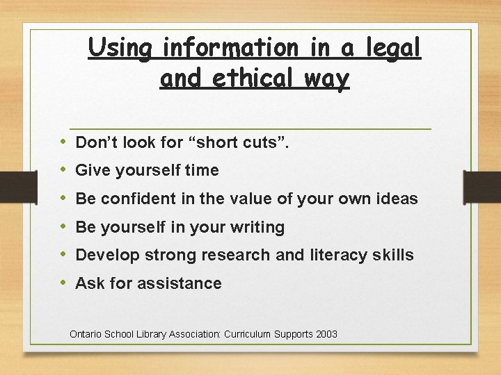 Using information in a legal and ethical way • • • Don’t look for