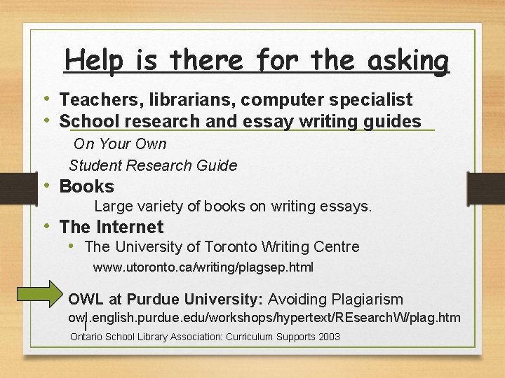 Help is there for the asking • Teachers, librarians, computer specialist • School research