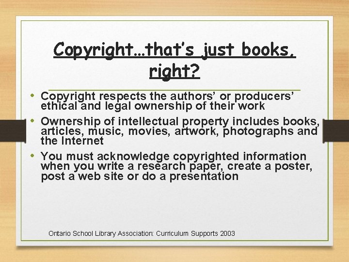 Copyright…that’s just books, right? • Copyright respects the authors’ or producers’ ethical and legal