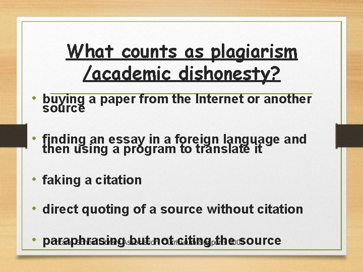 What counts as plagiarism /academic dishonesty? • buying a paper from the Internet or