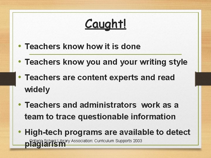Caught! • Teachers know how it is done • Teachers know you and your