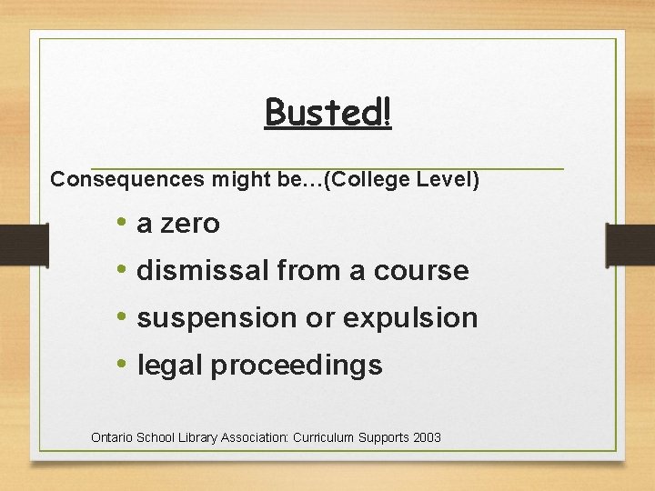 Busted! Consequences might be…(College Level) • a zero • dismissal from a course •
