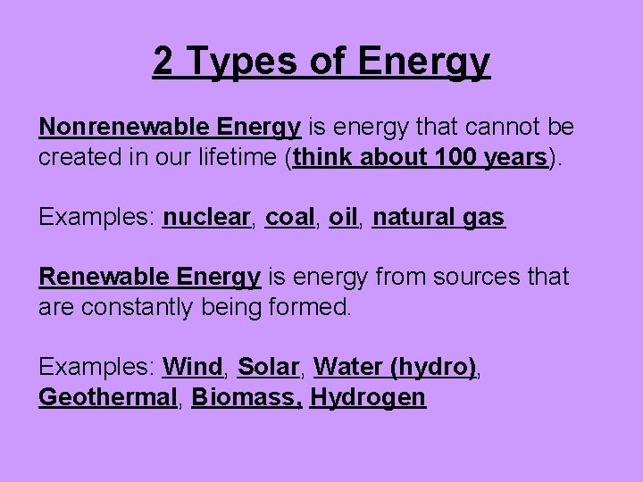 2 Types of Energy Nonrenewable Energy is energy that cannot be created in our