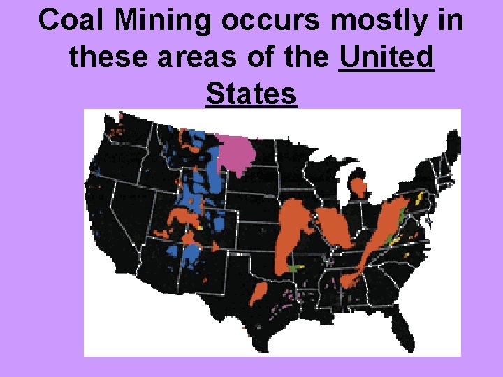 Coal Mining occurs mostly in these areas of the United States 
