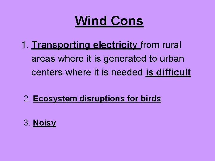 Wind Cons 1. Transporting electricity from rural areas where it is generated to urban