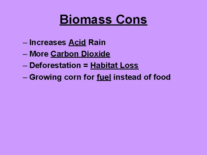 Biomass Cons – Increases Acid Rain – More Carbon Dioxide – Deforestation = Habitat