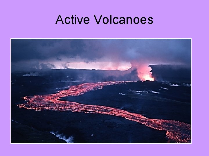 Active Volcanoes 