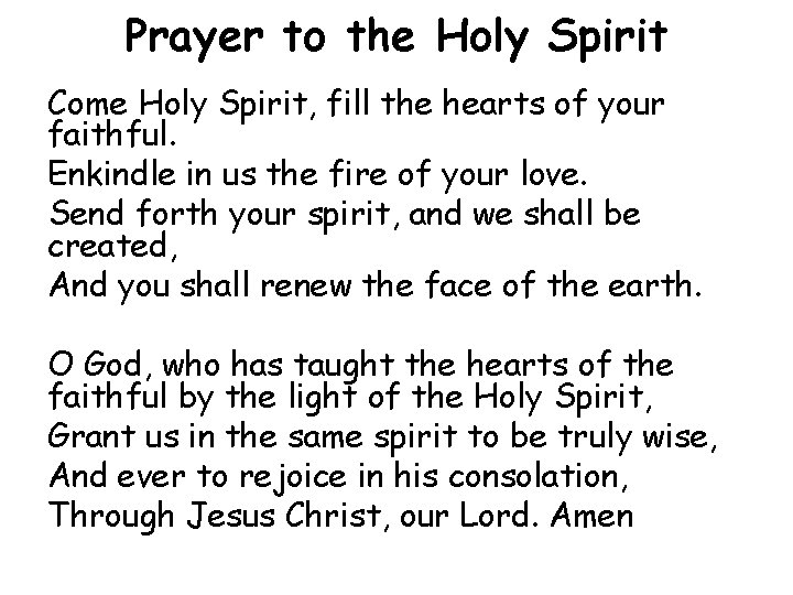 Prayer to the Holy Spirit Come Holy Spirit, fill the hearts of your faithful.
