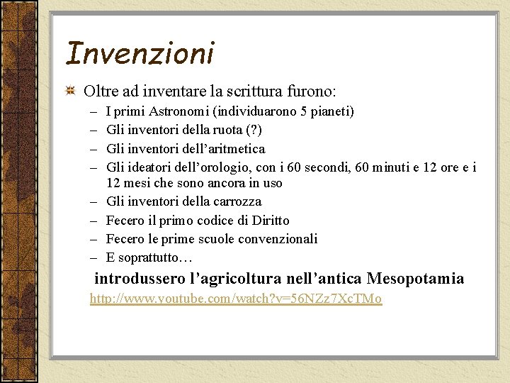 Invenzioni Oltre ad inventare la scrittura furono: – – – – I primi Astronomi