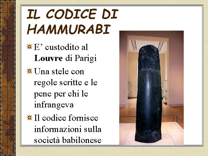 IL CODICE DI HAMMURABI E’ custodito al Louvre di Parigi Una stele con regole