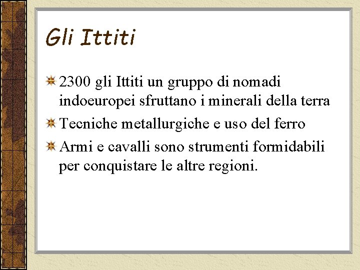 Gli Ittiti 2300 gli Ittiti un gruppo di nomadi indoeuropei sfruttano i minerali della