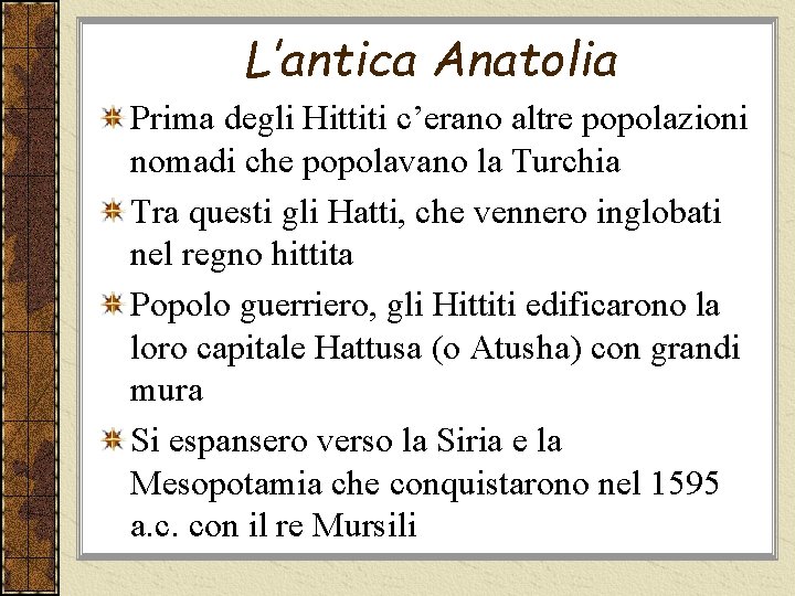 L’antica Anatolia Prima degli Hittiti c’erano altre popolazioni nomadi che popolavano la Turchia Tra