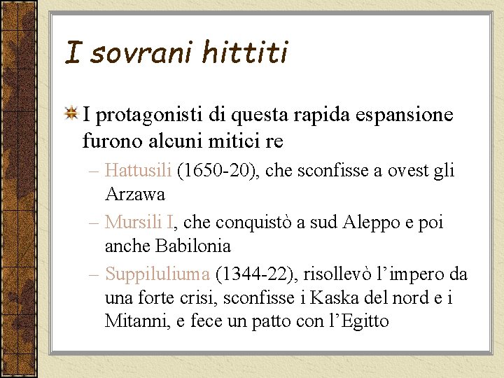 I sovrani hittiti I protagonisti di questa rapida espansione furono alcuni mitici re –