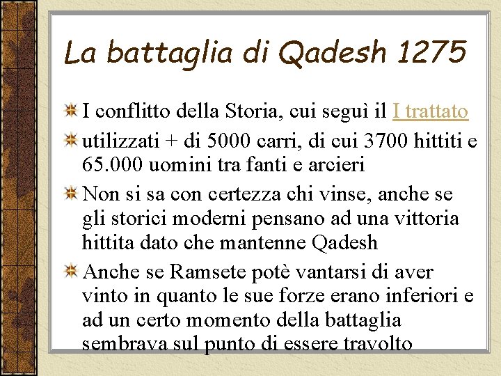 La battaglia di Qadesh 1275 I conflitto della Storia, cui seguì il I trattato