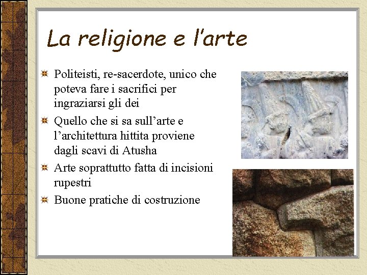 La religione e l’arte Politeisti, re-sacerdote, unico che poteva fare i sacrifici per ingraziarsi