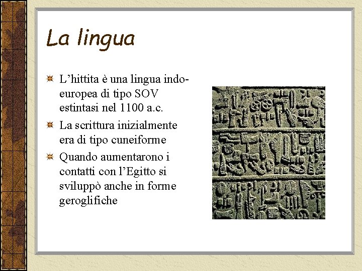 La lingua L’hittita è una lingua indoeuropea di tipo SOV estintasi nel 1100 a.