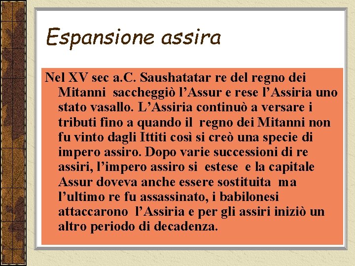 Espansione assira Nel XV sec a. C. Saushatatar re del regno dei Mitanni saccheggiò