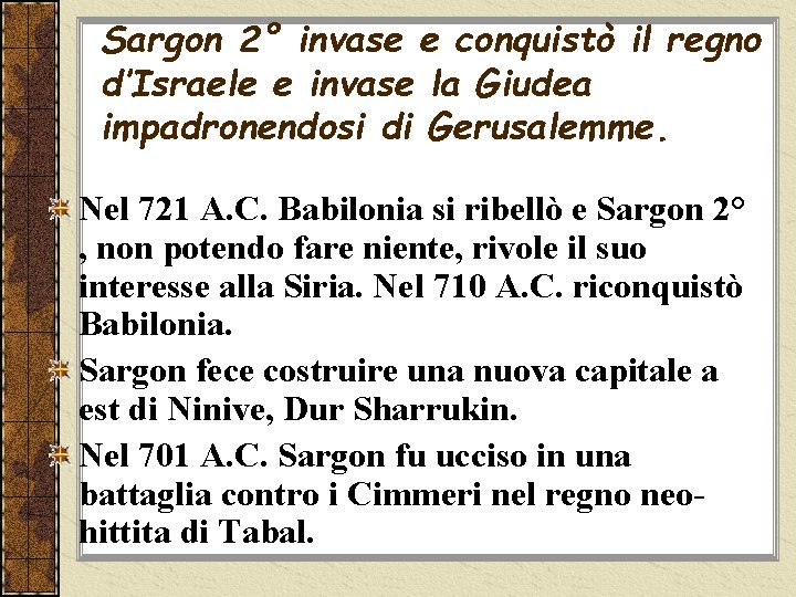 Sargon 2° invase e conquistò il regno d’Israele e invase la Giudea impadronendosi di