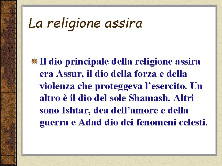 La religione assira Il dio principale della religione assira era Assur, il dio della