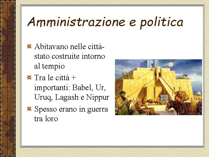 Amministrazione e politica Abitavano nelle cittàstato costruite intorno al tempio Tra le città +