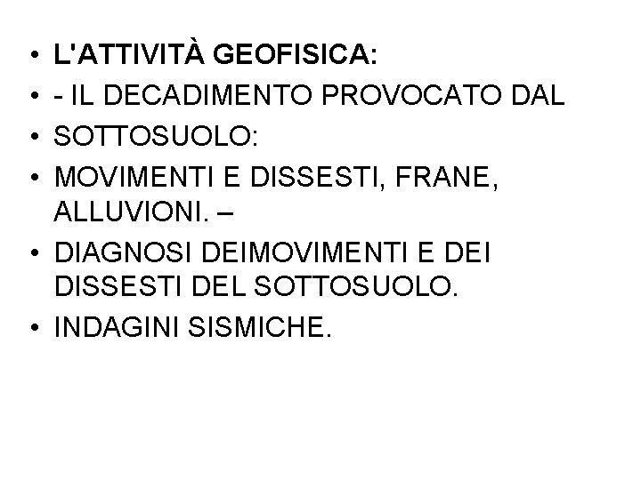  • • L'ATTIVITÀ GEOFISICA: - IL DECADIMENTO PROVOCATO DAL SOTTOSUOLO: MOVIMENTI E DISSESTI,