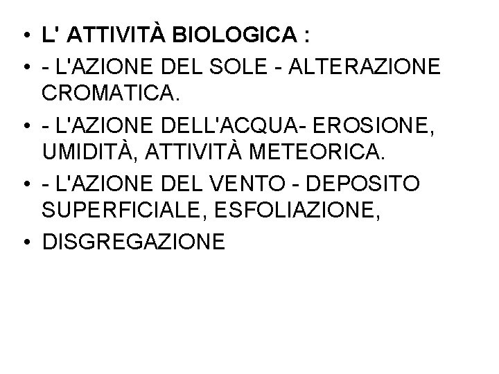  • L' ATTIVITÀ BIOLOGICA : • - L'AZIONE DEL SOLE - ALTERAZIONE CROMATICA.