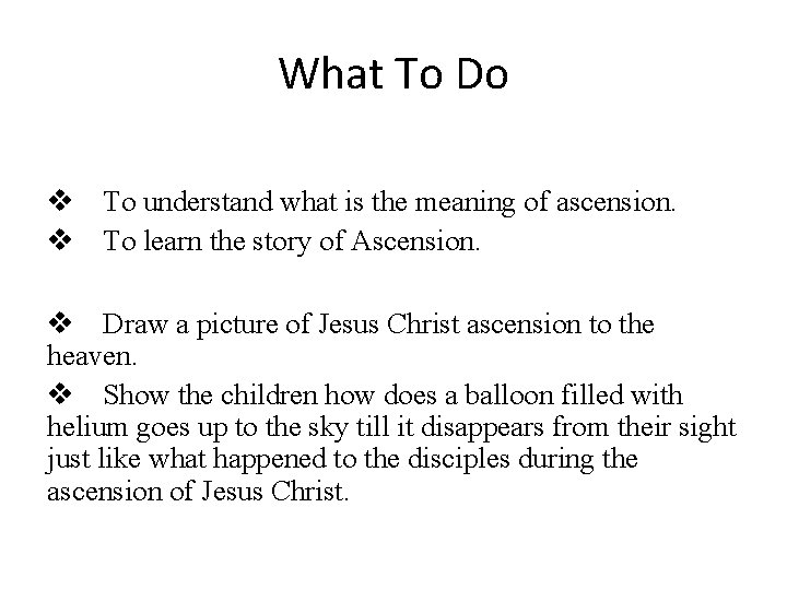 What To Do To understand what is the meaning of ascension. To learn the