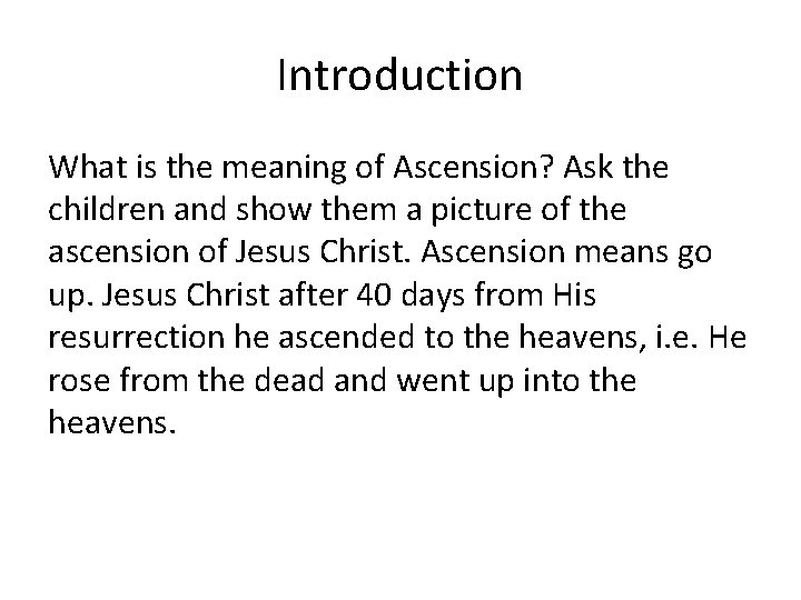 Introduction What is the meaning of Ascension? Ask the children and show them a