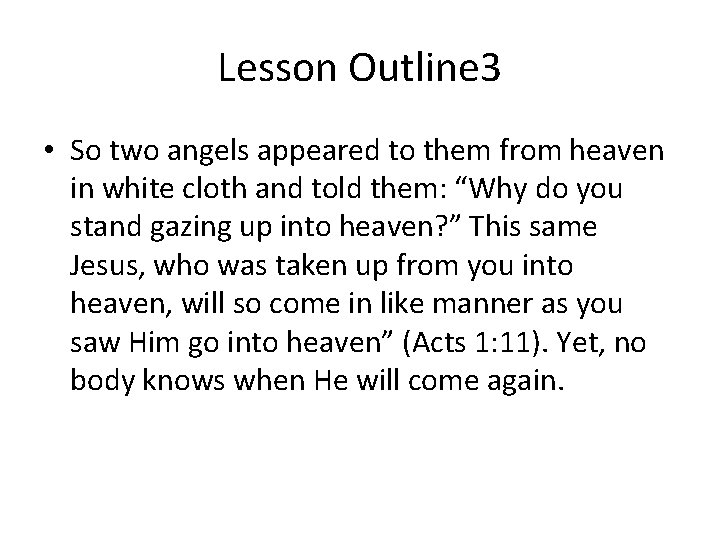 Lesson Outline 3 • So two angels appeared to them from heaven in white