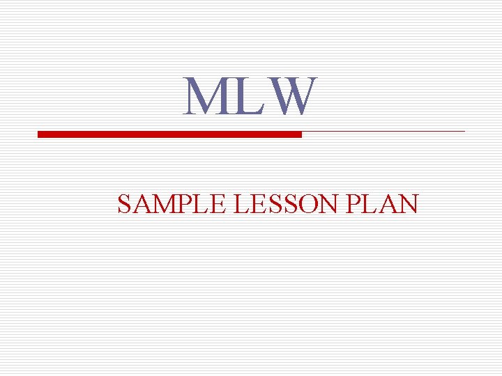 MLW SAMPLE LESSON PLAN 
