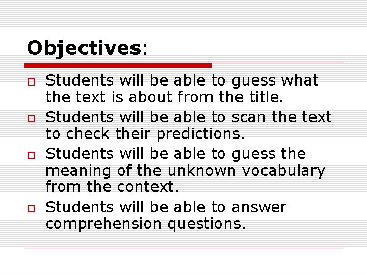 Objectives: o o Students will be able to guess what the text is about