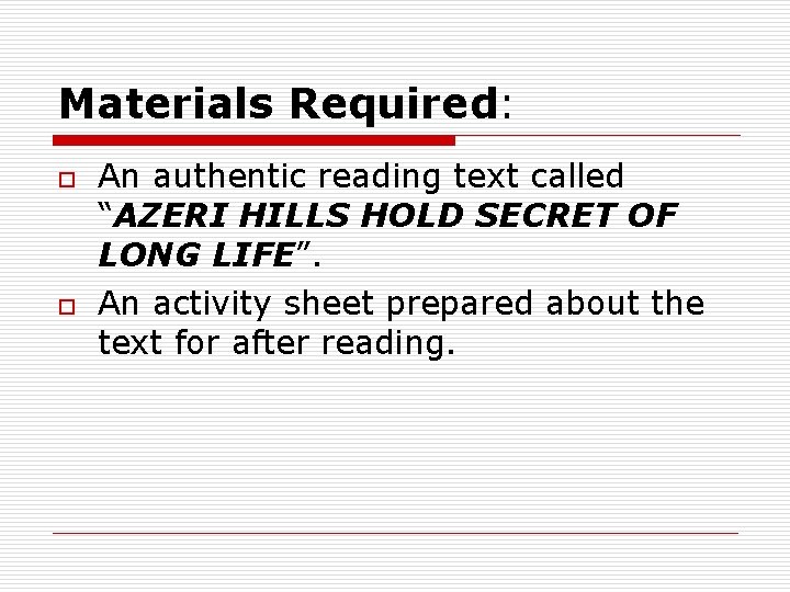 Materials Required: o o An authentic reading text called “AZERI HILLS HOLD SECRET OF