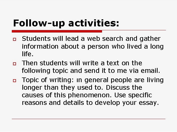 Follow-up activities: o o o Students will lead a web search and gather information