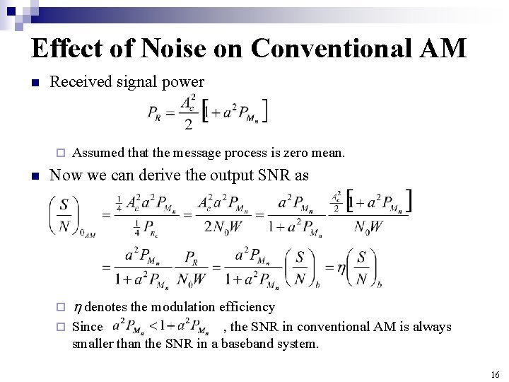 Effect of Noise on Conventional AM n Received signal power ¨ n Assumed that