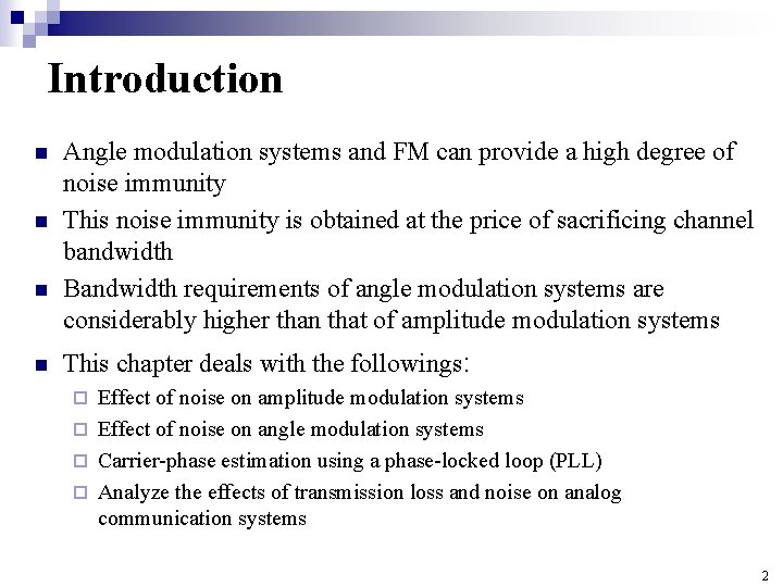 Introduction n n Angle modulation systems and FM can provide a high degree of