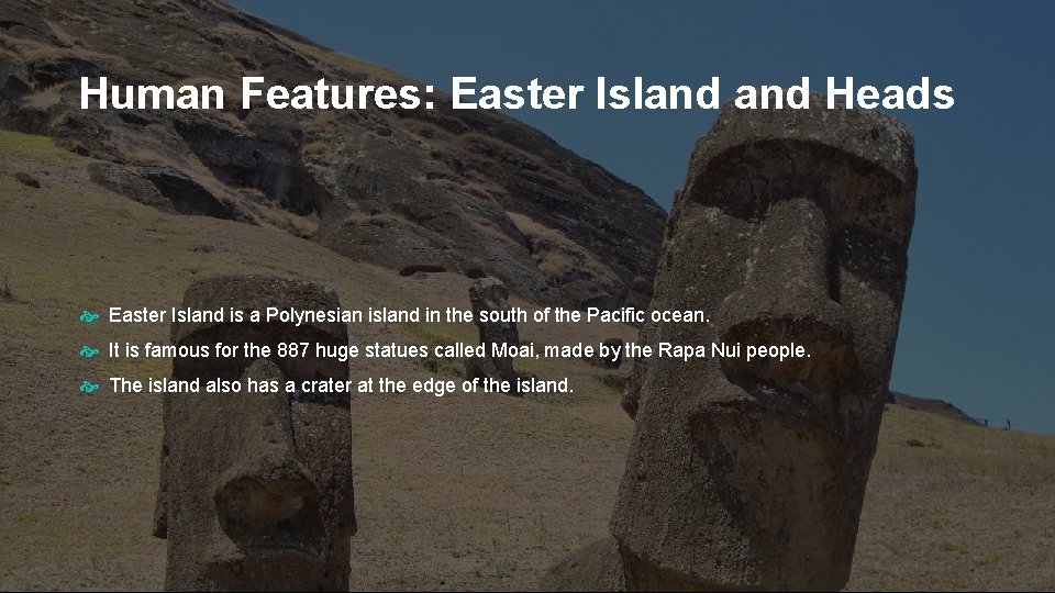 Human Features: Easter Island Heads Easter Island is a Polynesian island in the south
