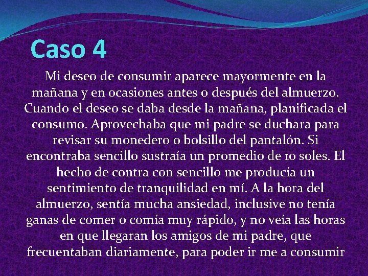 Caso 4 Mi deseo de consumir aparece mayormente en la mañana y en ocasiones