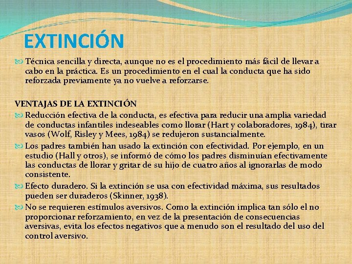 EXTINCIÓN Técnica sencilla y directa, aunque no es el procedimiento más fácil de llevar