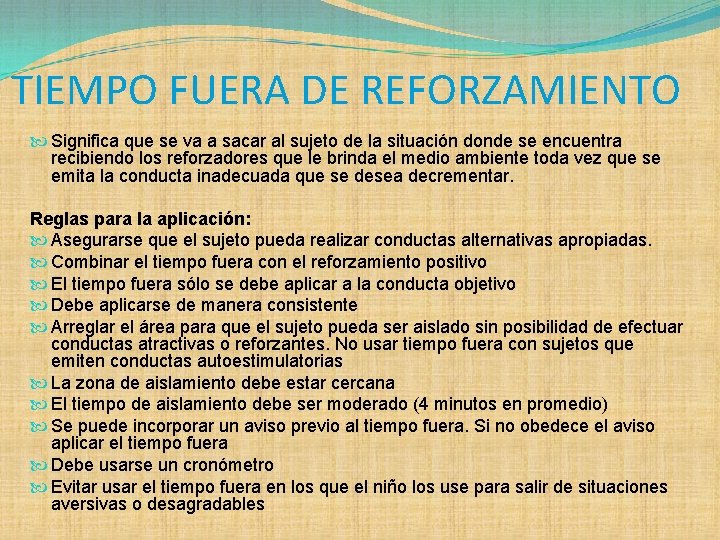 TIEMPO FUERA DE REFORZAMIENTO Significa que se va a sacar al sujeto de la