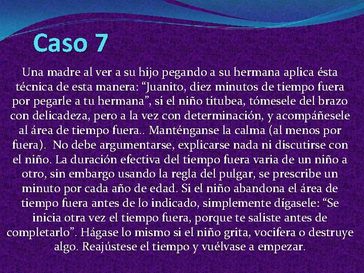 Caso 7 Una madre al ver a su hijo pegando a su hermana aplica