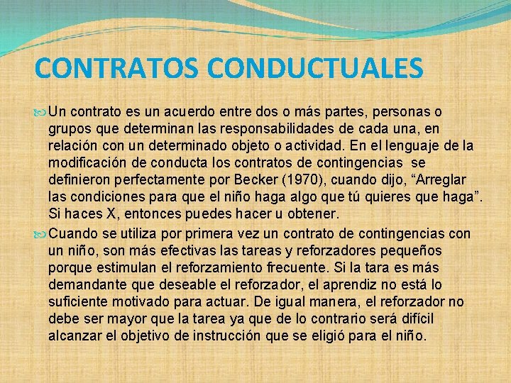 CONTRATOS CONDUCTUALES Un contrato es un acuerdo entre dos o más partes, personas o
