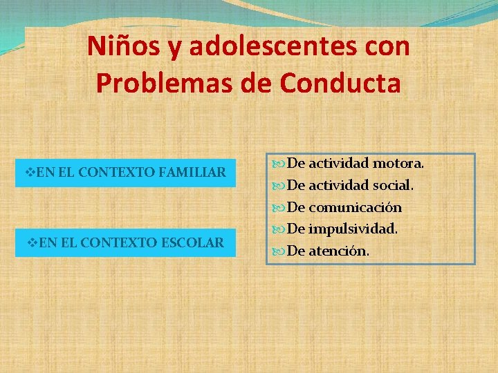 Niños y adolescentes con Problemas de Conducta v. EN EL CONTEXTO FAMILIAR v. EN