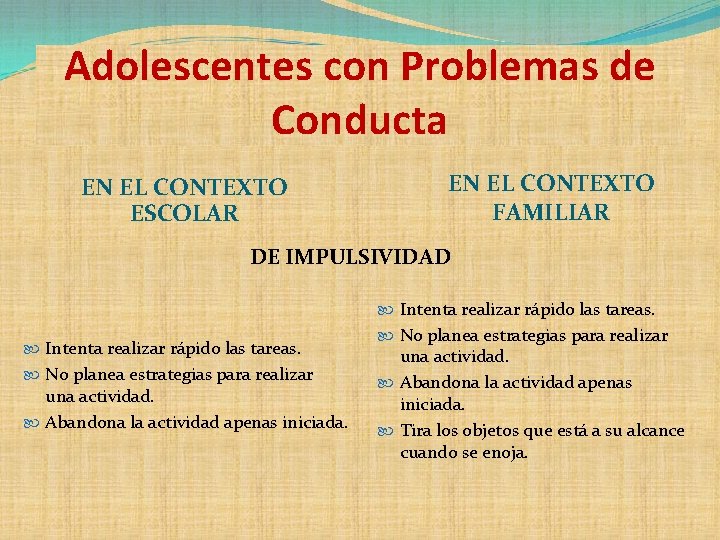 Adolescentes con Problemas de Conducta EN EL CONTEXTO ESCOLAR EN EL CONTEXTO FAMILIAR DE