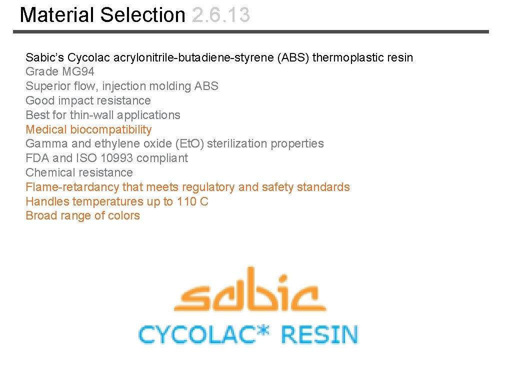 Material Selection 2. 6. 13 Sabic’s Cycolac acrylonitrile-butadiene-styrene (ABS) thermoplastic resin Grade MG 94