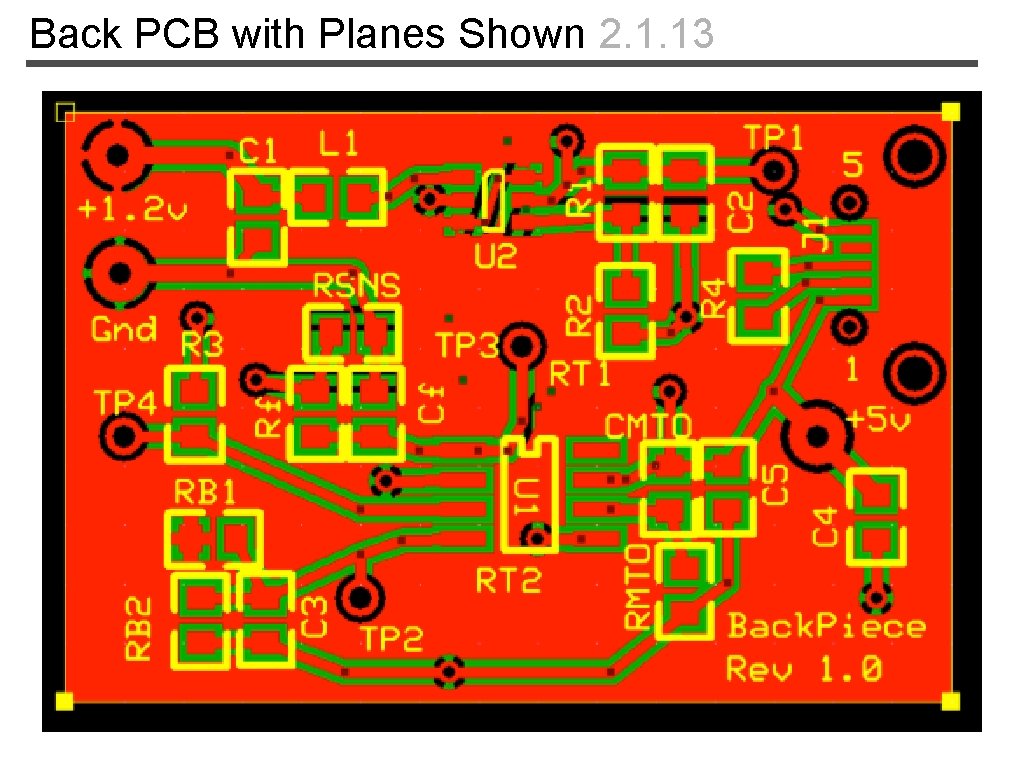 Back PCB with Planes Shown 2. 1. 13 