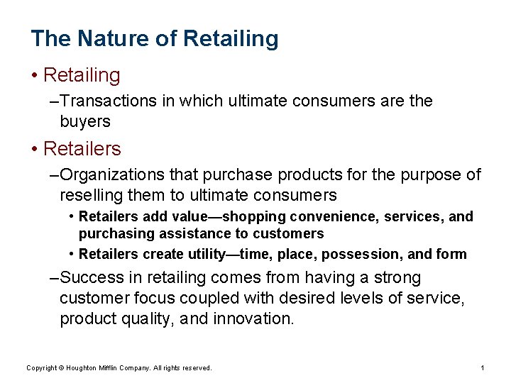 The Nature of Retailing • Retailing – Transactions in which ultimate consumers are the